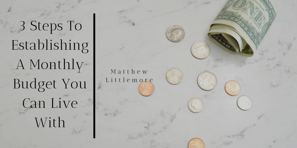 3 Steps To Establishing A Monthly Budget You Can Live With