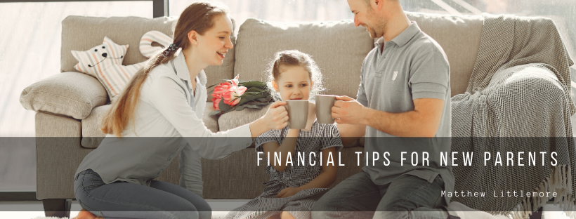 Matthew Littlemore Financial Tips For New Parents