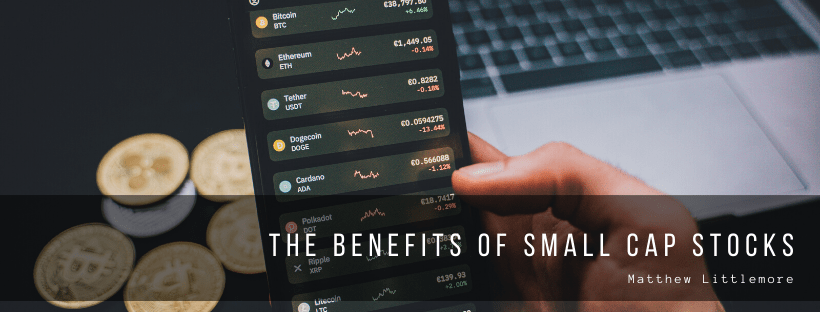 The Benefits of Small Cap Stocks