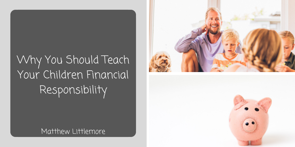 Why You Should Teach Your Children Financial Responsibility