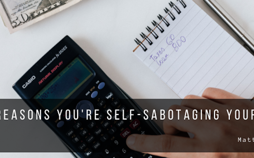 Matthew Littlemore Reasons You're Self Sabotaging Your Finances